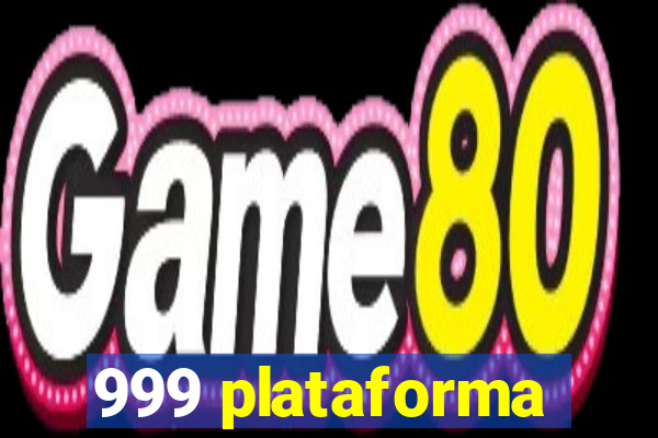 999 plataforma